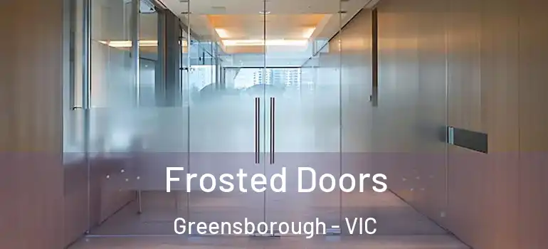 Frosted Doors Greensborough - VIC