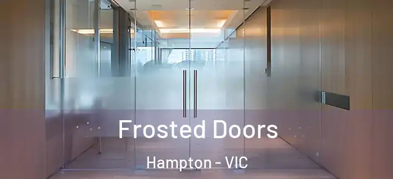 Frosted Doors Hampton - VIC