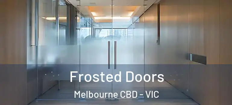 Frosted Doors Melbourne CBD - VIC