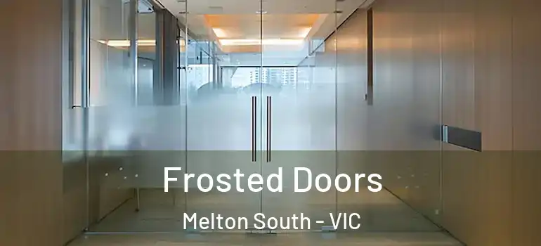 Frosted Doors Melton South - VIC