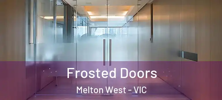 Frosted Doors Melton West - VIC