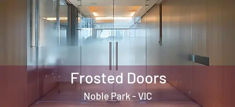 Frosted Doors Noble Park - VIC