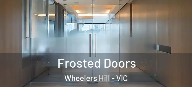  Frosted Doors Wheelers Hill - VIC