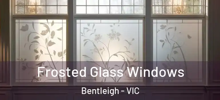 Frosted Glass Windows Bentleigh - VIC