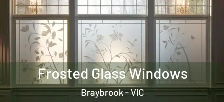 Frosted Glass Windows Braybrook - VIC