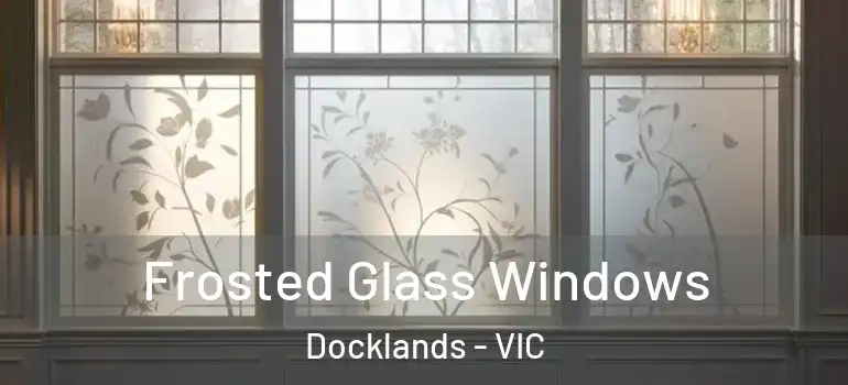  Frosted Glass Windows Docklands - VIC