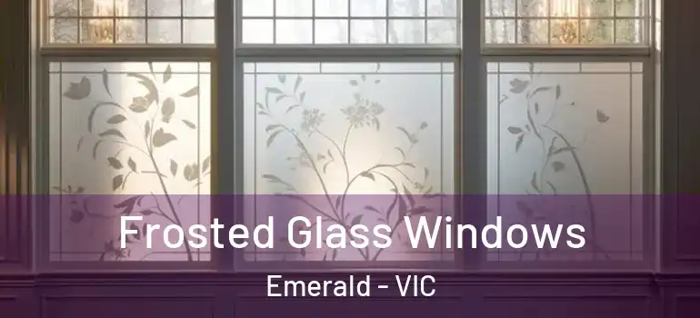  Frosted Glass Windows Emerald - VIC