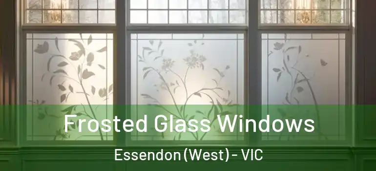  Frosted Glass Windows Essendon (West) - VIC