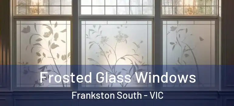 Frosted Glass Windows Frankston South - VIC