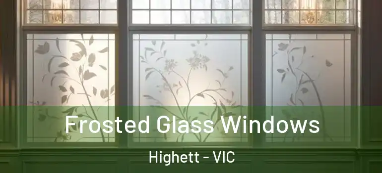 Frosted Glass Windows Highett - VIC