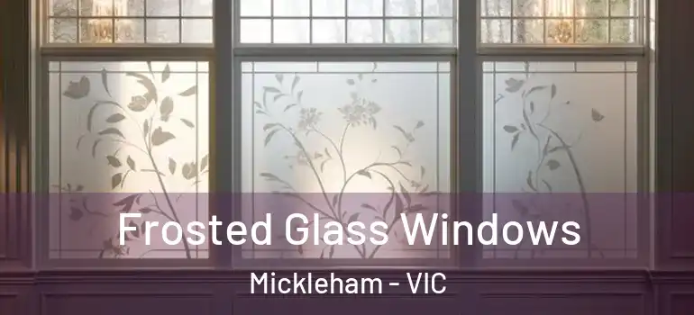 Frosted Glass Windows Mickleham - VIC