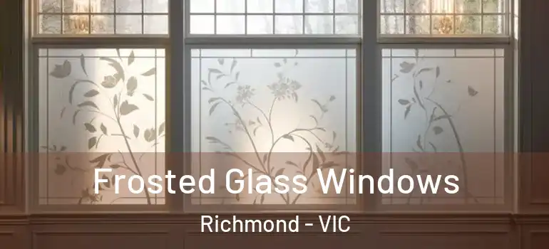 Frosted Glass Windows Richmond - VIC