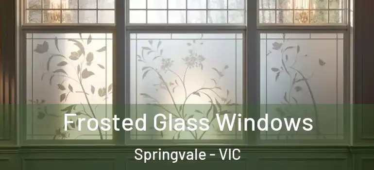 Frosted Glass Windows Springvale - VIC