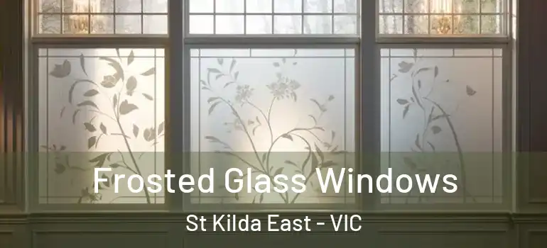  Frosted Glass Windows St Kilda East - VIC