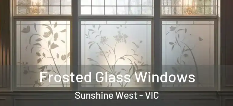  Frosted Glass Windows Sunshine West - VIC