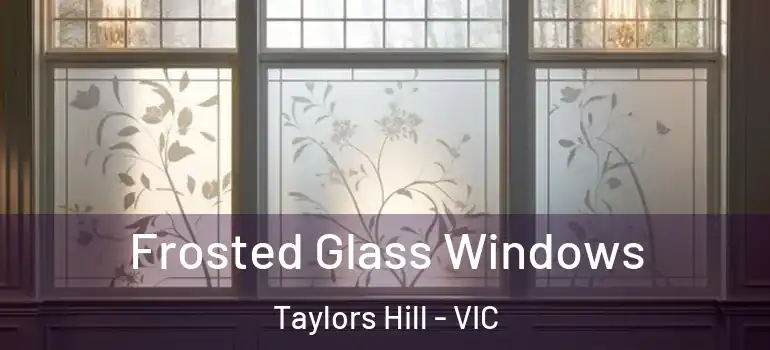 Frosted Glass Windows Taylors Hill - VIC