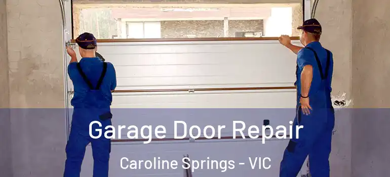  Garage Door Repair Caroline Springs - VIC