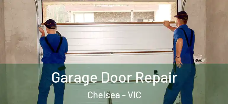 Garage Door Repair Chelsea - VIC