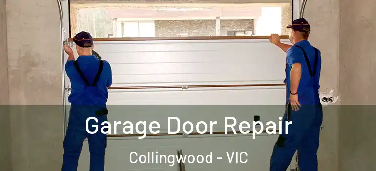 Garage Door Repair Collingwood - VIC