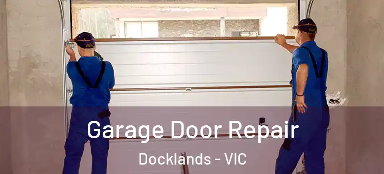  Garage Door Repair Docklands - VIC
