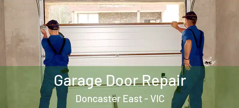 Garage Door Repair Doncaster East - VIC