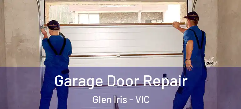 Garage Door Repair Glen Iris - VIC