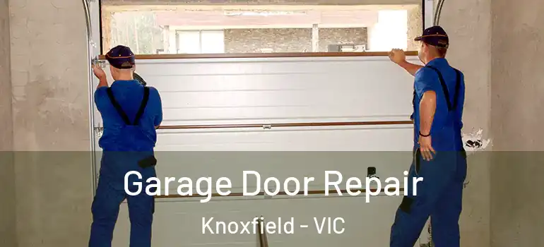 Garage Door Repair Knoxfield - VIC