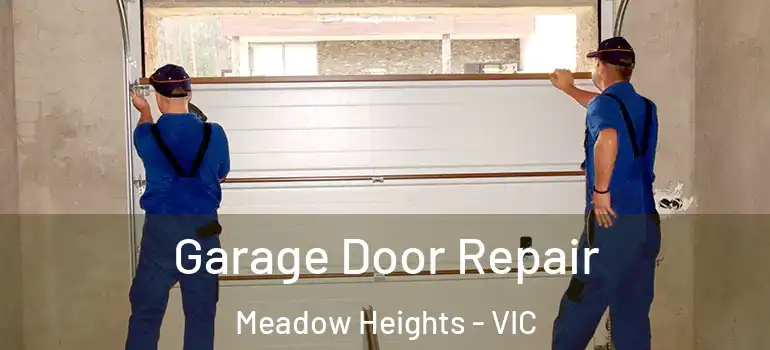 Garage Door Repair Meadow Heights - VIC