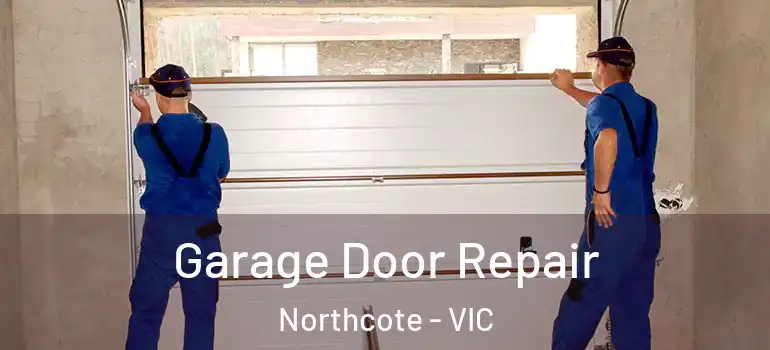  Garage Door Repair Northcote - VIC