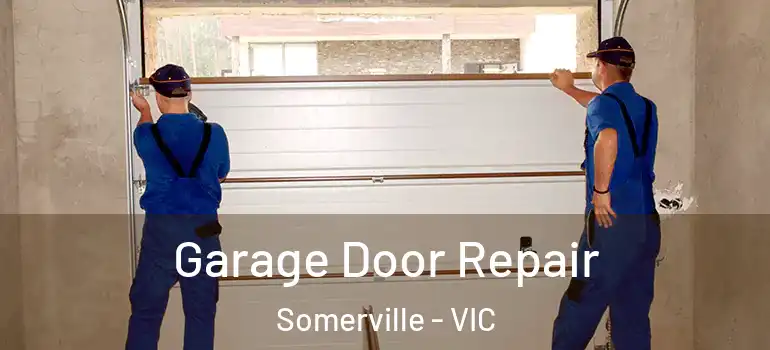 Garage Door Repair Somerville - VIC