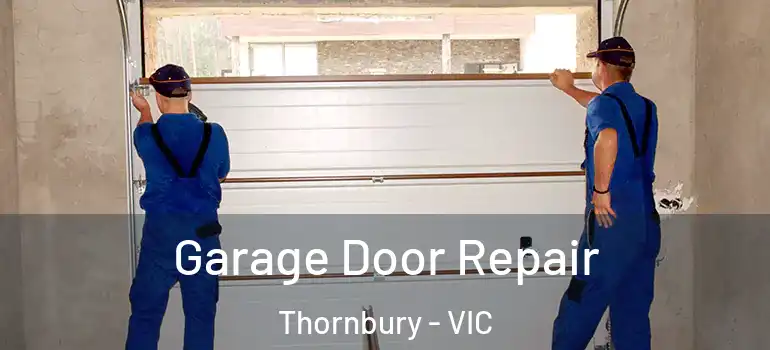 Garage Door Repair Thornbury - VIC