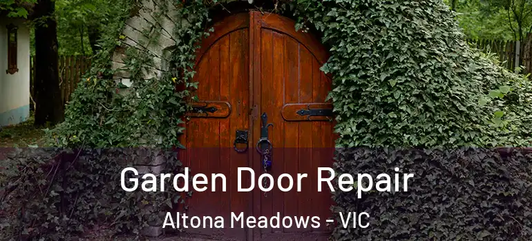 Garden Door Repair Altona Meadows - VIC