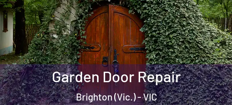 Garden Door Repair Brighton (Vic.) - VIC