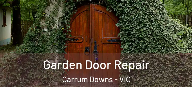 Garden Door Repair Carrum Downs - VIC