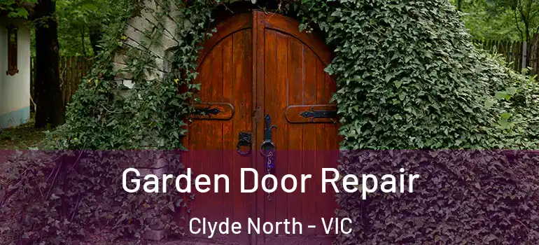 Garden Door Repair Clyde North - VIC