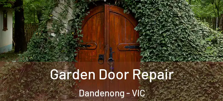Garden Door Repair Dandenong - VIC