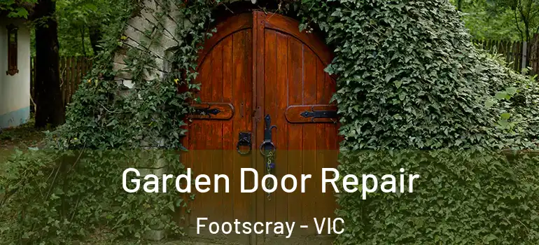 Garden Door Repair Footscray - VIC