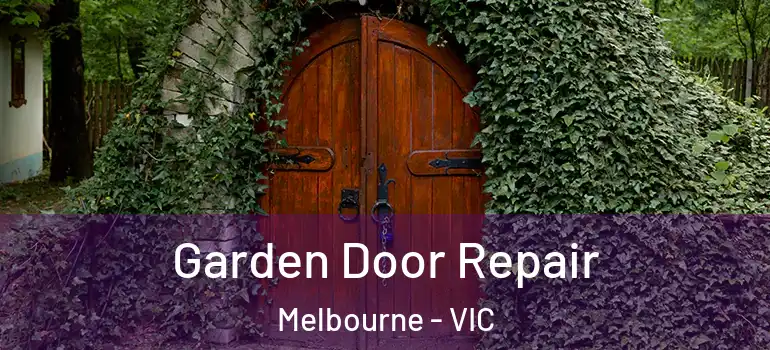 Garden Door Repair Melbourne - VIC