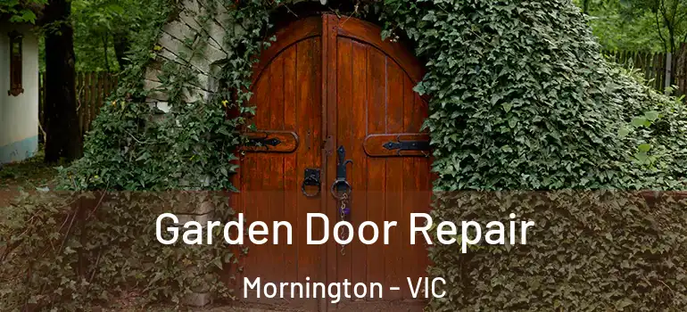 Garden Door Repair Mornington - VIC