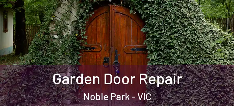 Garden Door Repair Noble Park - VIC