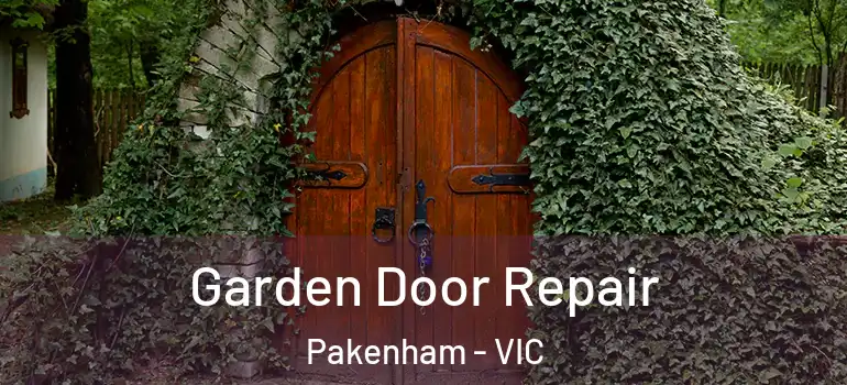 Garden Door Repair Pakenham - VIC