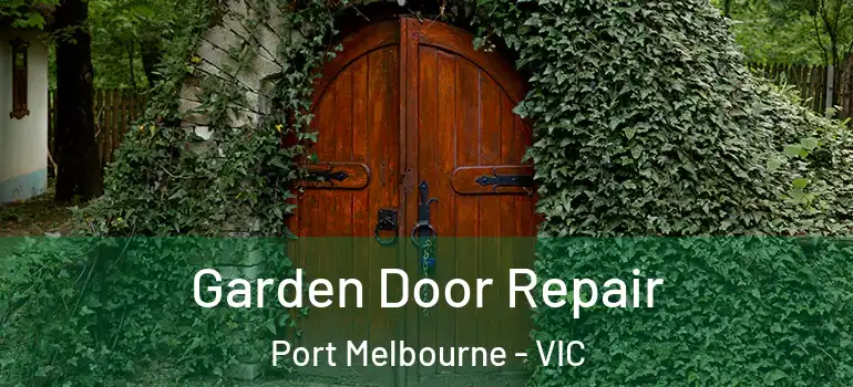 Garden Door Repair Port Melbourne - VIC