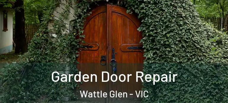 Garden Door Repair Wattle Glen - VIC