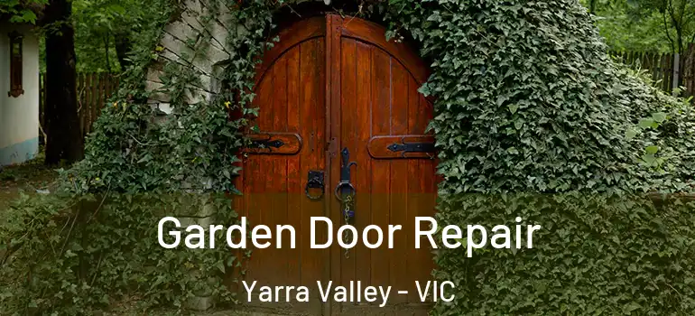 Garden Door Repair Yarra Valley - VIC