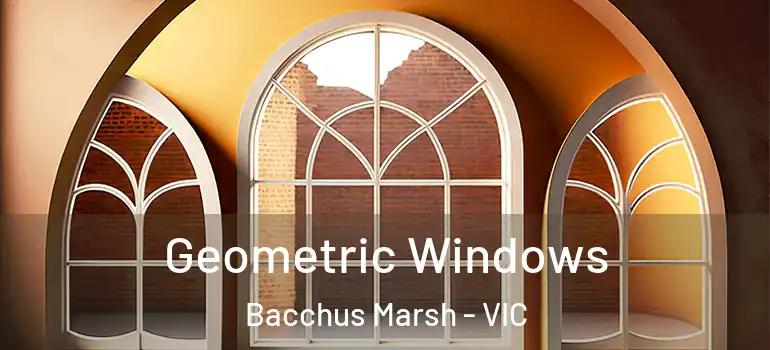  Geometric Windows Bacchus Marsh - VIC