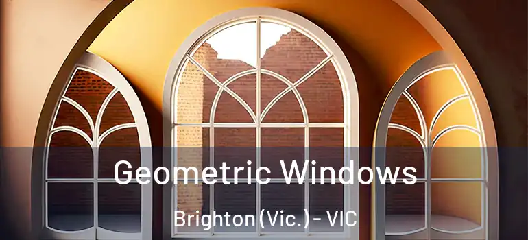  Geometric Windows Brighton (Vic.) - VIC