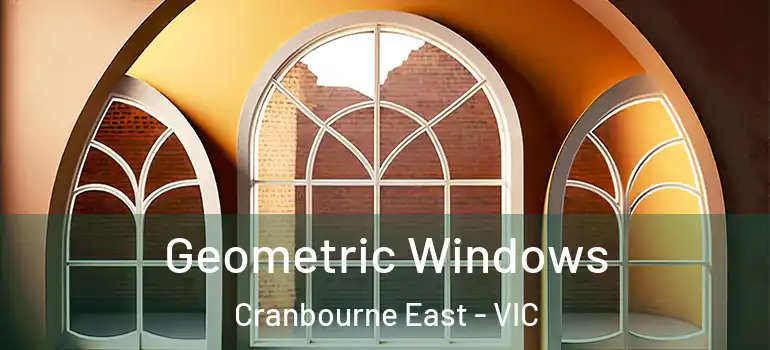  Geometric Windows Cranbourne East - VIC