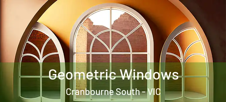  Geometric Windows Cranbourne South - VIC