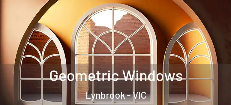  Geometric Windows Lynbrook - VIC
