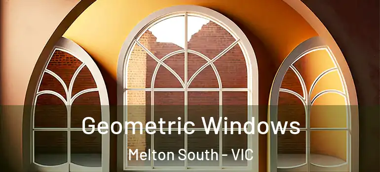 Geometric Windows Melton South - VIC
